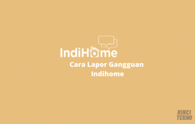 Cara Lapor Gangguan Indihome