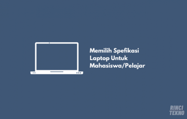 Tips Memilih Spesifikasi Laptop Untuk Mahasiswa dan Pelajar