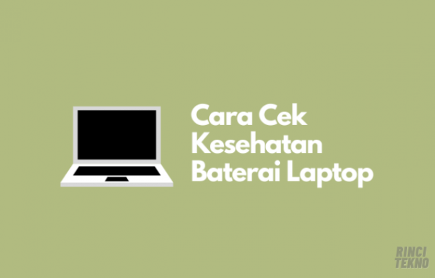 Cara Cek Kesehatan Baterai Laptop Tanpa Software Tambahan