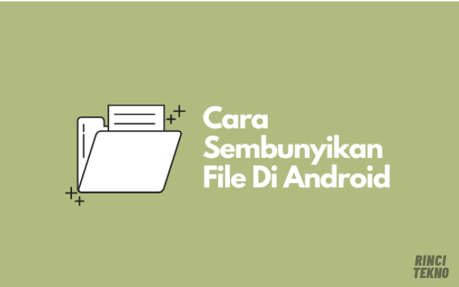 Cara Menyembunyikan File di Android