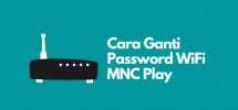 Cara mengganti Password WiFi MNC Play