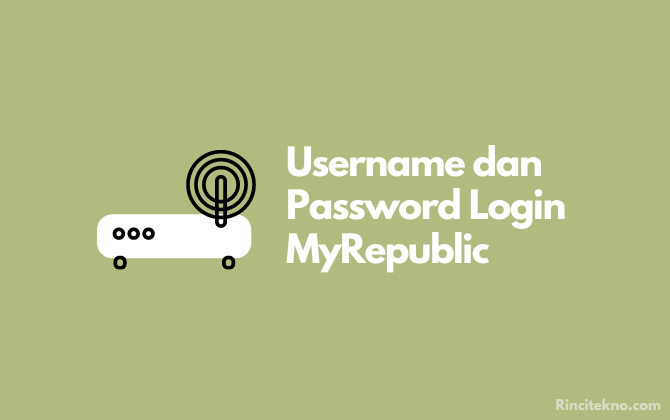 Username dan Password Login MyRepublic