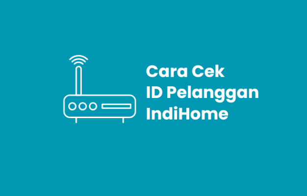 Cara Cek ID Pelanggan IndiHome