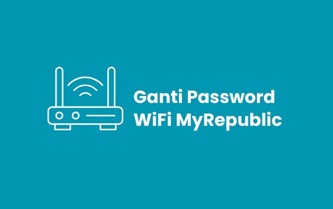 Cara Ganti Password WiFi MyRepublic