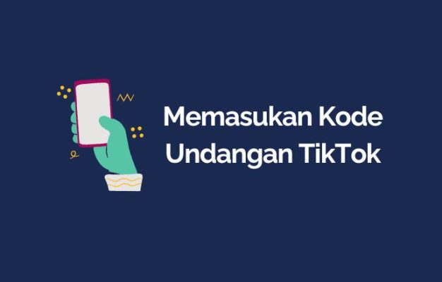 Cara Memasukan Kode Undangan TikTok