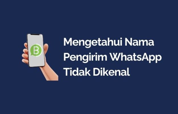 Cara Mengetahui Nama Pengirim WhatsApp Tidak Dikenal