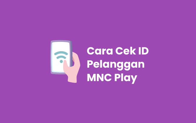 Cara Mengetahui ID Pelanggan MNC Play