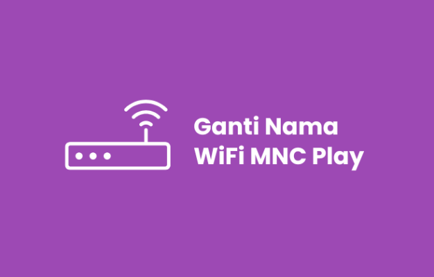 Ganti Nama WiFi MNC Play