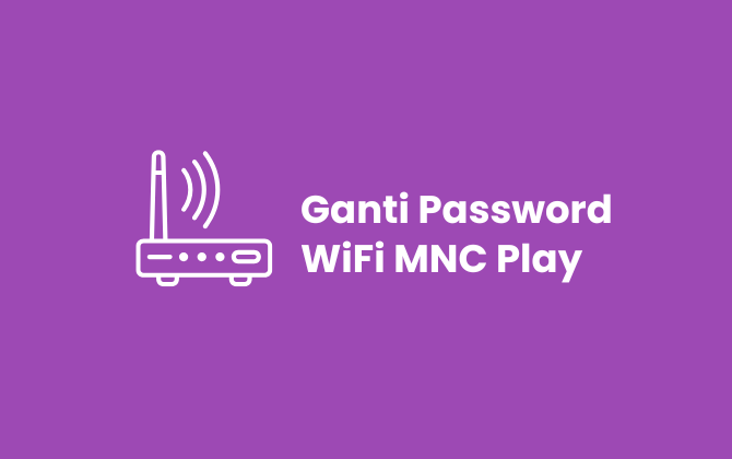 Ganti Password WiFi MNC Play