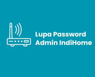 Cara Mengatasi Lupa Password Admin IndiHome