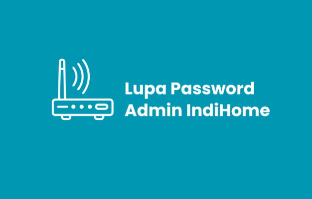 Cara Mengatasi Lupa Password Admin IndiHome